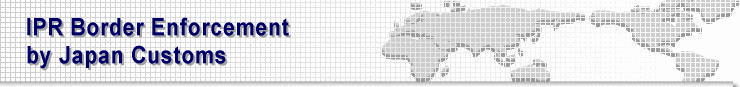 IPR Border Enforcement by Japan Customs