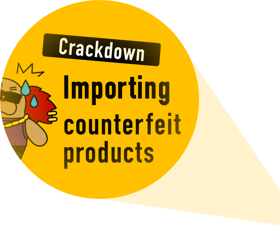 Crackdown Importing counterfeit products