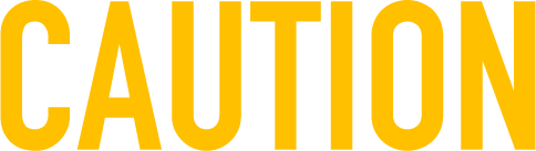 CAUTION